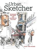 Urban sketcher - techniques for seeing and drawing on location