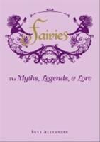 Fairies Hb : The Myths, Legends, and Lore