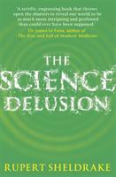 The science delusion : freeing the spirit of enquiry