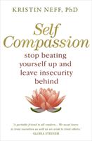 Self-compassion : stop beating yourself up and leave insecurity behind