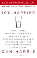10% happier - how i tamed the voice in my head, reduced stress without losi