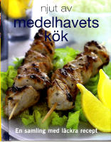 Njut av medelhavets k&ouml;k - [en samling med l&auml;ckra recept