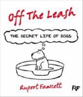 Off the leash: the secret life of dogs