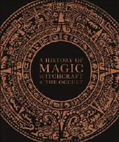 A History of Magic, Witchcraft, and the Occult