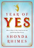 Year of yes - how to dance it out, stand in the sun and be your own person