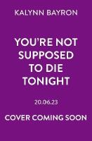 You're Not Supposed to Die Tonight