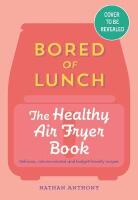 Bored of Lunch: The Healthy Air Fryer Book