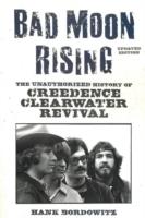 Bad Moon Rising: The Unauthorized History of Creedence Clearwater Revival [Elektronisk resurs]