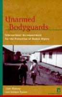 Unarmed bodyguards : international accompaniment for the protection of human rights