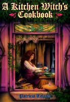 A Kitchen Witch's Cookbook a Kitchen Witch's Cookbook