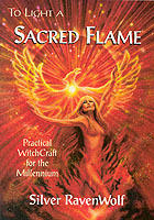 To light a sacred flame - practical witchcraft for the millennium