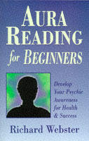 Aura reading for beginners - develop your psychic awareness for health and