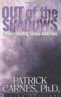 Out of the shadows : understanding sexual addiction