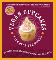 Vegan cupcakes take over the world - 75 dairy-free recipes for cupcakes tha