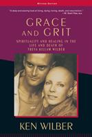 Grace and grit : spirituality and healing in the life and death of Treya Killam Wilber