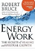 Energy Work: The Secrets Of Healing & Spiritual Growth (New Edition)