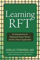 Learning RFT: An Introduction to Relational Frame Theory and Its Clinical Applications [Elektronisk resurs]