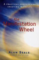 Manifestation wheel - a practical process for creating miracles