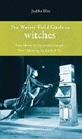 Weiser field guide to witches - from hexes to hermione granger, from salem