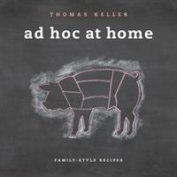 Ad Hoc at home ; [family-style recipes]