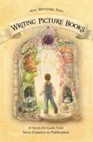Writing picture books : a hands-on guide from story creation to publication