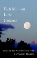 Each moment is the universe - zen and the way of being time
