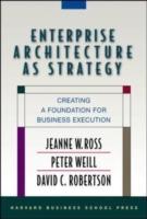 Enterprise architecture as strategy - creating a foundation for business ex
