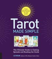 Tarot made simple - the ultimate guide to casting spreads and reading the c