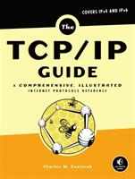 TCP/IP Guide: A comprehensive, Illustrated Internet protocols Reference