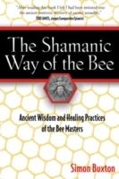Shamanic way of the bee - ancient wisdom and healing practices of the bee m