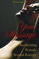 Yoni Massage: Awakening Female Sexual Energy [Elektronisk resurs]