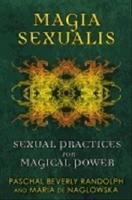 Magia Sexualis : Sexual Practices for Magical Power