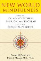 New world mindfulness - from the founding fathers, emerson, and thoreau to