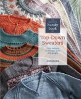 Knitter's handy book of top-down sweaters : basic designs in multiple sizes and gauges