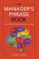 Manager's Phrase Book : 3000+ Powerful Phrases that Put You In Command In Any Situation