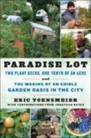 Paradise lot : two plant geeks, one-tenth of an acre and the making of an edible garden oasis in the city