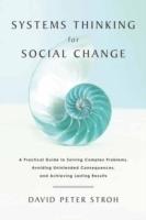 Systems thinking for social change : a practical guide to solving complex problems, avoiding unintended consequences, and achieving lasting results