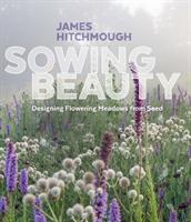 Sowing beauty : designing flowering meadows from seed