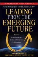 Leading from the emerging future [Elektronisk resurs] : from ego-system to eco-system economies