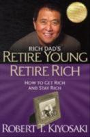 Rich dad's retire young retire rich how to get rich and stay rich