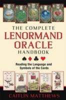The Complete Lenormand Oracle Handbook: Reading the Language and Symbols of the Cards [Elektronisk resurs]