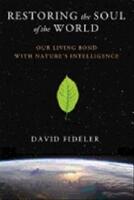 Restoring the soul of the world - our living bond with natures intelligence