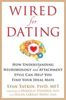 Wired for dating - how understanding neurobiology and attachment style can