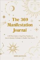 The 369 Manifestation Journal: A 52-Week Guide to Using Divi