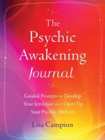 The Psychic Awakening Journal Guided Prompts to Develop Your Intuition and Open Up Your Psychic Abilities