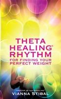 ThetaHealing&reg; Rhythm for Finding Your Perfect Weight