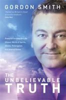 Unbelievable truth - powerful insights into the unseen world of spirits, gh