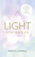 Light is the new black - a guide to answering your souls callings and worki