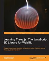 Learning Three.js: The JavaScript 3D Library for WebGL [Elektronisk resurs]