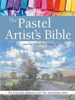 Pastel artists bible - an essential reference for the practising artist